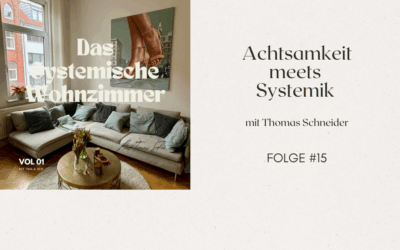 Achtsamkeit meets Systemik… im Gespräch mit Thomas Schneider