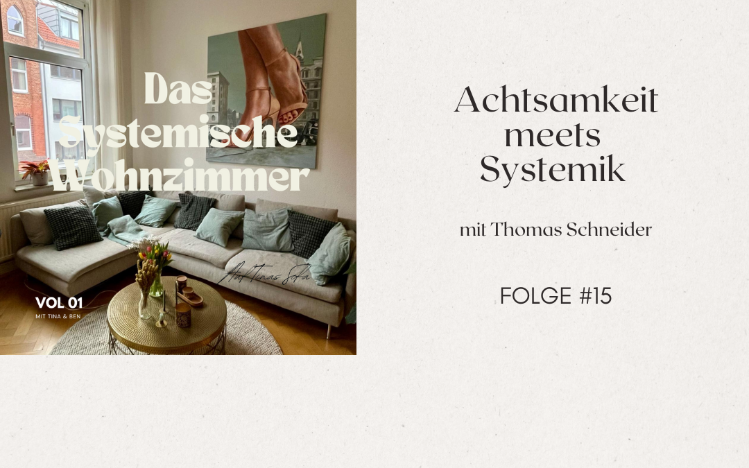 Achtsamkeit meets Systemik… im Gespräch mit Thomas Schneider